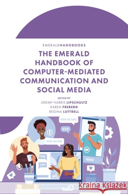 The Emerald Handbook of Computer-Mediated Communication and Social Media Jeremy Harri Karen Freberg Regina Luttrell 9781800715981 Emerald Publishing Limited - książka