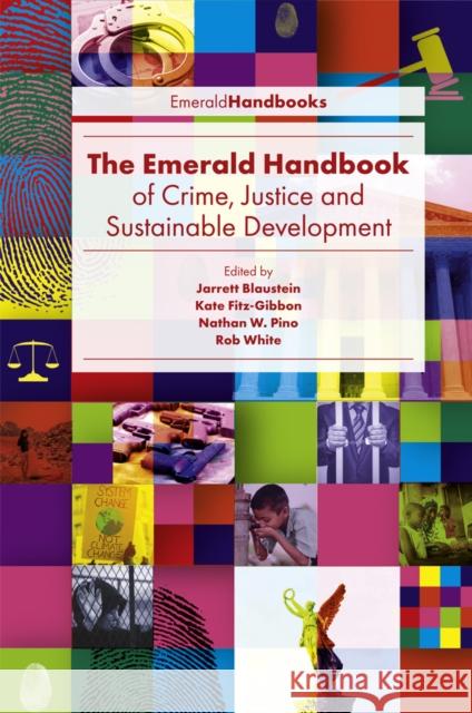 The Emerald Handbook of Crime, Justice and Sustainable Development Jarrett Blaustein Kate Fitz-Gibbon Nathan W 9781787693562 Emerald Publishing Limited - książka