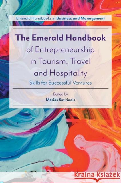 The Emerald Handbook of Entrepreneurship in Tourism, Travel and Hospitality: Skills for Successful Ventures Sotiriadis, Marios 9781787544840 Emerald Publishing Limited - książka