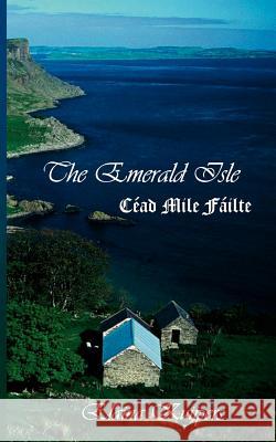 The Emerald Isle: Céad Mile Fáilte Kuijpers, Elaina 9783837082234 Bod - książka