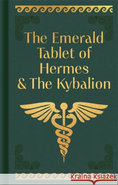 The Emerald Tablet of Hermes & The Kybalion: Gilded Pocket Edition Hermes Trismegistus 9781398834170 Arcturus Publishing Ltd - książka