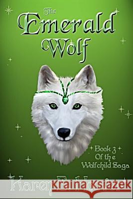 The Emerald Wolf: The Wolfchild Saga Karen E. Hoover 9781470014797 Createspace - książka