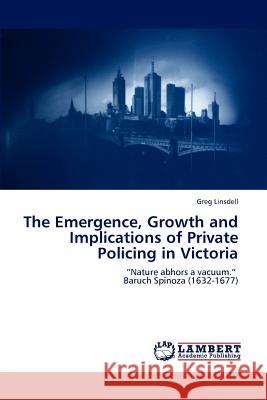 The Emergence, Growth and Implications of Private Policing in Victoria Greg Linsdell   9783847328254 LAP Lambert Academic Publishing AG & Co KG - książka