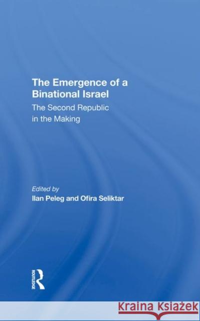 The Emergence of a Binational Israel: The Second Republic in the Making Peleg, Ilan 9780367291686 Taylor and Francis - książka