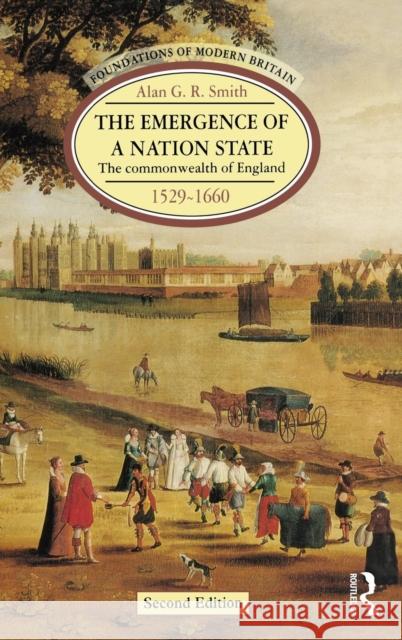 The Emergence of a Nation State: The Commonwealth of England 1529-1660 Alan G. R. Smith   9781138174016 Taylor and Francis - książka