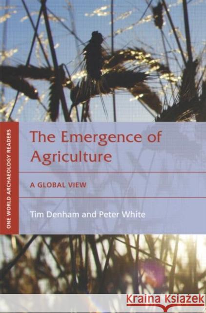 The Emergence of Agriculture: A Global View White, Peter 9780415404457 TAYLOR & FRANCIS LTD - książka