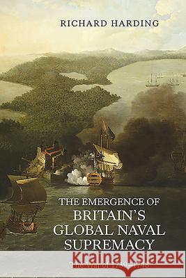 The Emergence of Britain's Global Naval Supremacy: The War of 1739-1748 Harding, Richard 9781843838234  - książka