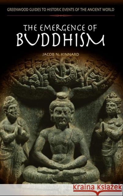 The Emergence of Buddhism Jacob N. Kinnard 9780313328381 Greenwood Press - książka
