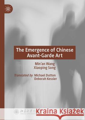 The Emergence of Chinese Avant-Garde Art Min'an Wang Xiaoping Song Michael Dutton 9789819761395 Palgrave MacMillan - książka