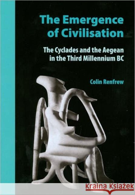 The Emergence of Civilisation: The Cyclades and the Aegean in the Third Millennium BC Renfrew, Colin 9780977409464 David Brown Book Company - książka
