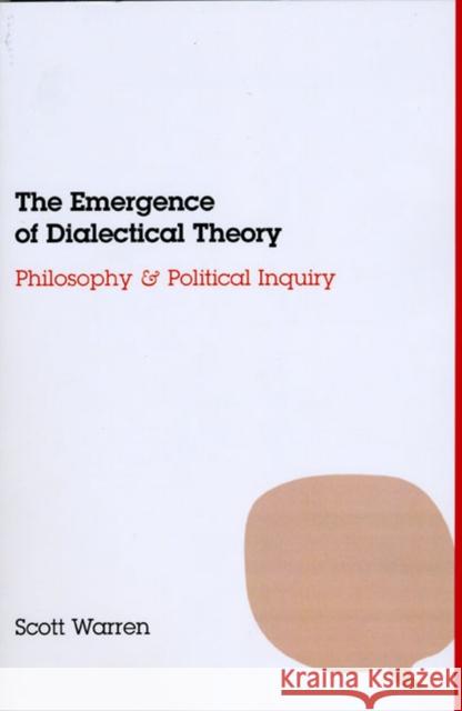 The Emergence of Dialectical Theory: Philosophy and Political Inquiry Warren, Scott 9780226873916 University of Chicago Press - książka