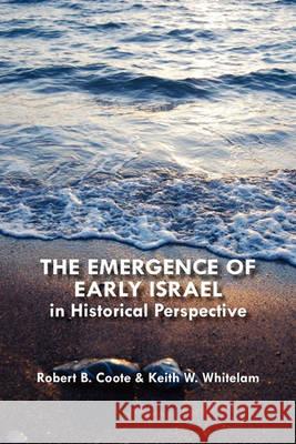 The Emergence of Early Israel in Historical Perspective Robert B. Coote, Keith W. Whitelam 9781906055455 Sheffield Phoenix Press - książka