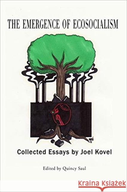 The Emergence of Ecosocialism: Collected Essays by Joel Kovel Quincy Saul 9781940939957 2leaf Press - książka