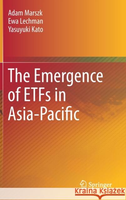 The Emergence of Etfs in Asia-Pacific Marszk, Adam 9783030127510 Springer - książka