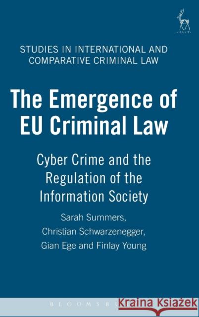 The Emergence of Eu Criminal Law: Cyber Crime and the Regulation of the Information Society Summers, Sarah J. 9781841137278  - książka