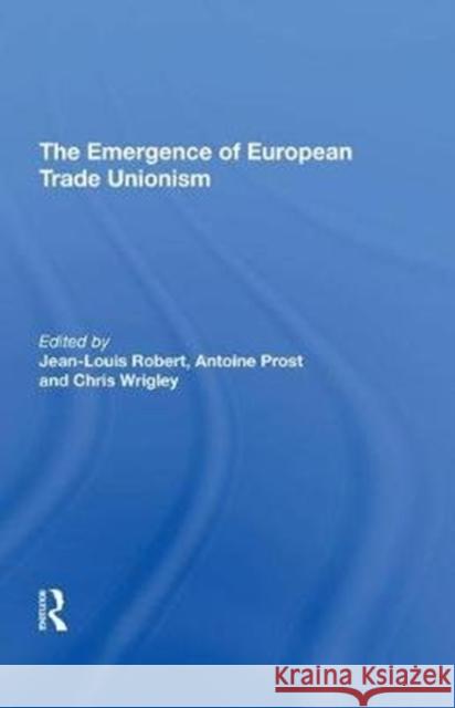 The Emergence of European Trade Unionism Jean-Louis Robert 9780815397717 Routledge - książka