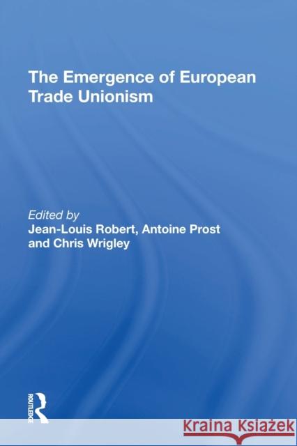 The Emergence of European Trade Unionism Jean-Louis Robert 9781138620957 Taylor & Francis Ltd - książka