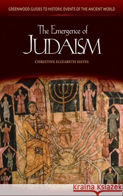 The Emergence of Judaism Christine Elizabeth Hayes 9780313332067 Greenwood Press - książka