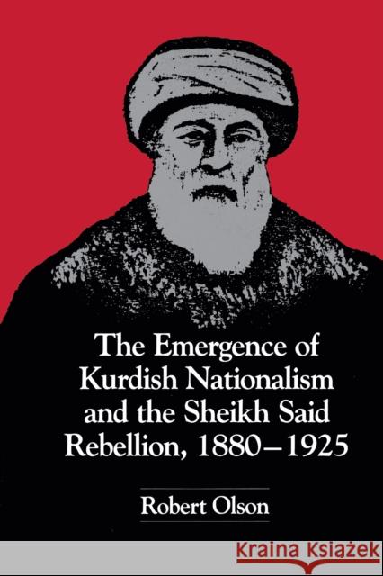 The Emergence of Kurdish Nationalism and the Sheikh Said Rebellion, 1880-1925 Robert Olson 9780292720855 University of Texas Press - książka