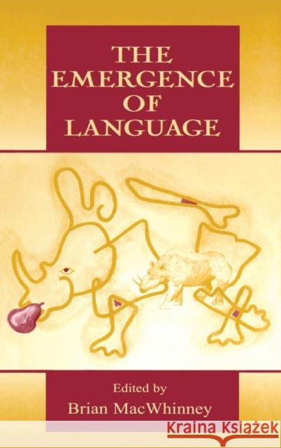 The Emergence of Language Brian MacWhinney Brian MacWhinney  9780805830101 Taylor & Francis - książka