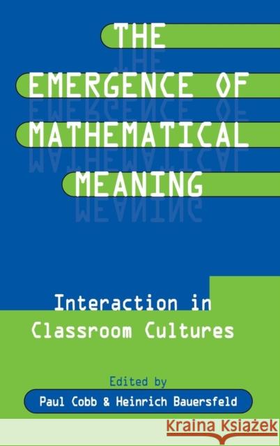 The Emergence of Mathematical Meaning: Interaction in Classroom Cultures Cobb, Paul 9780805817287 Lawrence Erlbaum Associates - książka