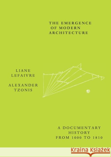 The Emergence of Modern Architecture: A Documentary History from 1000 to 1810 Lefaivre, Liane 9780415260251 Routledge - książka