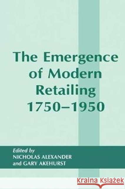 The Emergence of Modern Retailing 1750-1950 Gary Akehurst 9781138409842 Routledge - książka