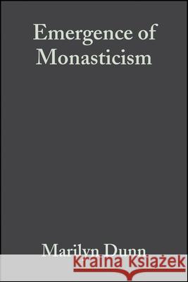 The Emergence of Monasticism: From the Desert Fathers to the Early Middle Ages Dunn, Marilyn 9781405106412 Blackwell Publishers - książka