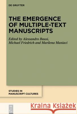 The Emergence of Multiple-Text Manuscripts Alessandro Bausi, Michael Friedrich, Marilena Maniaci 9783110645934 De Gruyter - książka