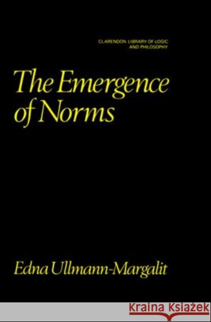 The Emergence of Norms Edna Ullmann-Margalit 9780198244110 Oxford University Press, USA - książka