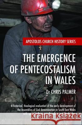 The Emergence of Pentecostalism in Wales Chris Palmer 9781532669682 Wipf & Stock Publishers - książka