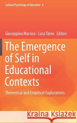 The Emergence of Self in Educational Contexts: Theoretical and Empirical Explorations Marsico, Giuseppina 9783319986012 Springer - książka