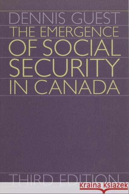 The Emergence of Social Security in Canada: Third Edition Guest, Dennis T. 9780774805513 UBC Press - książka