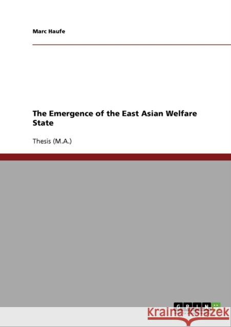 The Emergence of the East Asian Welfare State Marc Haufe 9783638717977 Grin Verlag - książka