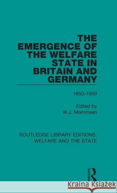 The Emergence of the Welfare State in Britain and Germany: 1850-1950  9781138618596 Taylor and Francis - książka