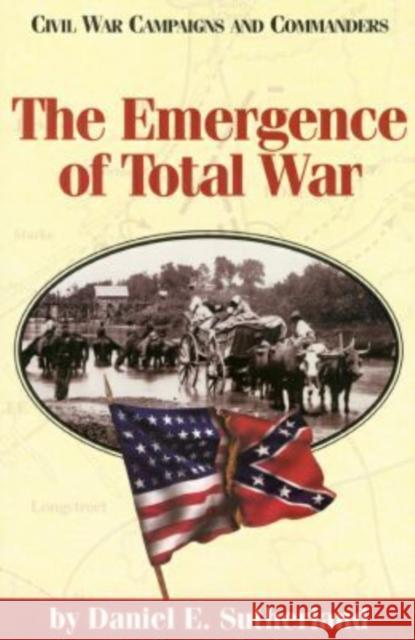 The Emergence of Total War Daniel E. Sutherland 9781886661134 McWhiney Foundation Press - książka