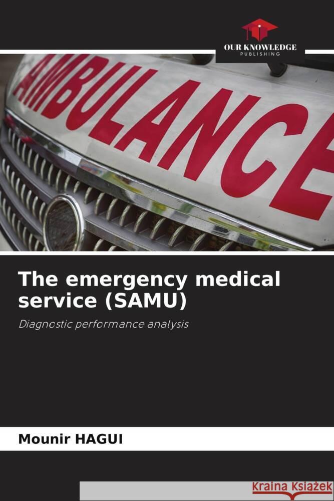 The emergency medical service (SAMU) Hagui, Mounir 9786208335052 Our Knowledge Publishing - książka