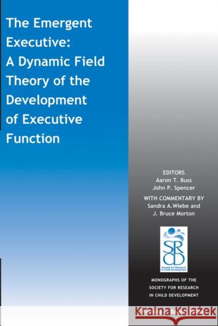 The Emergent Executive: A Dynamic Field Theory of the Development of Executive Function Buss, Aaron T. 9781118956656 John Wiley & Sons - książka