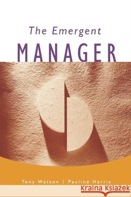 The Emergent Manager Tony J. Watson Pauline Harris Pauline Harris 9780761958420 Sage Publications - książka