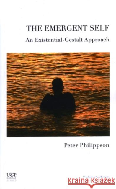 The Emergent Self: An Existential-Gestalt Approach Philippson, Peter 9781855755253 Karnac Books - książka