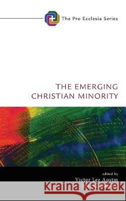 The Emerging Christian Minority Victor Lee Austin, Joel C Daniels 9781532631047 Cascade Books - książka
