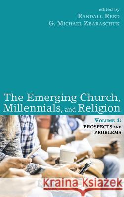 The Emerging Church, Millennials, and Religion: Volume 1 Randall Reed, G Michael Zbaraschuk 9781498242448 Cascade Books - książka