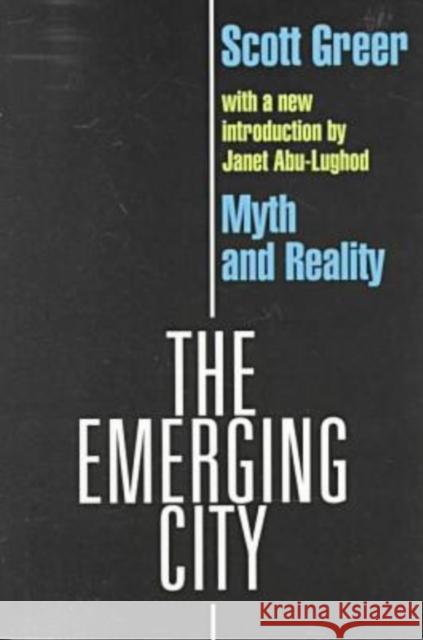 The Emerging City: Myth and Reality Greer, Scott 9780765804327 Transaction Publishers - książka