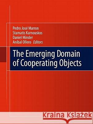 The Emerging Domain of Cooperating Objects Pedro Jose Marron Stamatis Karnouskos Daniel Minder 9783642169458 Not Avail - książka