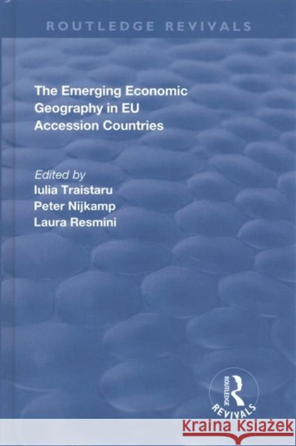 The Emerging Economic Geography in Eu Accession Countries Peter Nijkamp Iulia Traistaru 9781138711822 Routledge - książka