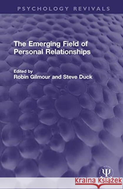 The Emerging Field of Personal Relationships Robin Gilmour Steve Duck 9780367757328 Routledge - książka