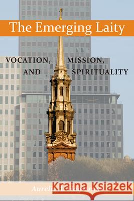 The Emerging Laity: Vocation, Mission, and Spirituality Aurelie A. Hagstrom 9780809146529 Paulist Press International,U.S. - książka