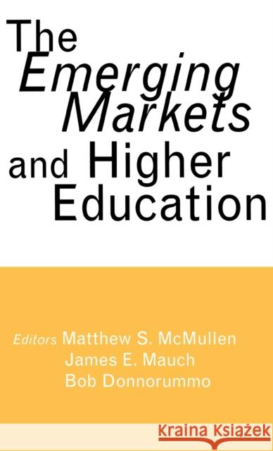 The Emerging Markets and Higher Education: Development and Sustainability McMullen, Matthew S. 9780815334637 Falmer Press - książka