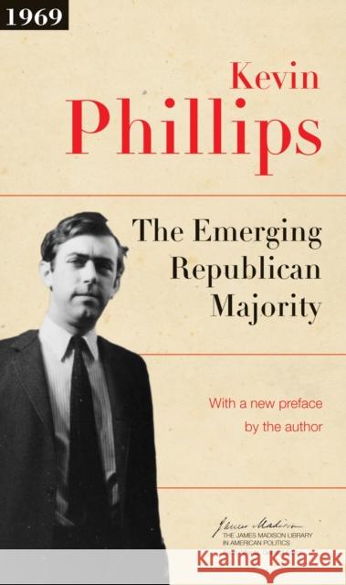 The Emerging Republican Majority: Updated Edition Kevin P. Phillips Sean Wilentz 9780691163246 Princeton University Press - książka