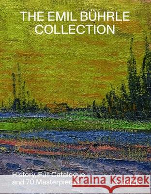 The Emil Buhrle Collection: History, Full Catalogue and 70 Masterpieces Lukas Gloor 9783777437040 Hirmer Verlag - książka